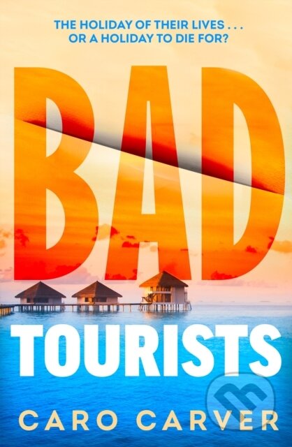 Kniha: Bad Tourists (Caro Carver). Bantam Books, 2024 Kniha: Bad Tourists (Caro Carver). Bantam Books, 2024