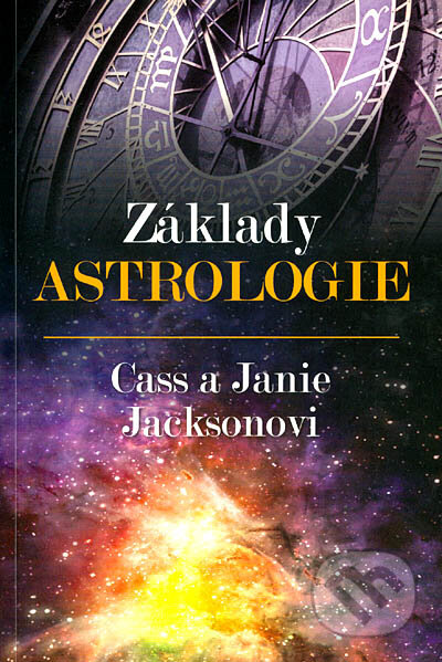 Kniha: Základy astrologie (Cass Jackson a Janie Jackson). Euromedia, 2016 Kniha: Základy astrologie (Cass Jackson a Janie Jackson). Euromedia, 2016