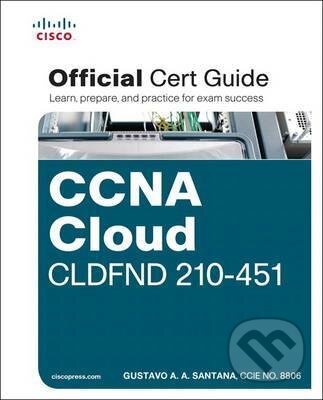 Kniha: CCNA Cloud CLDFND 210-451 (Cisco Press). Cisco Press, 2016 Kniha: CCNA Cloud CLDFND 210-451 (Cisco Press). Cisco Press, 2016