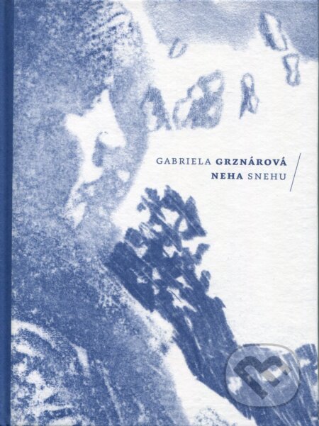 Kniha: Neha snehu (Gabriela Grznárová). Petrus, 2017 Kniha: Neha snehu (Gabriela Grznárová). Petrus, 2017