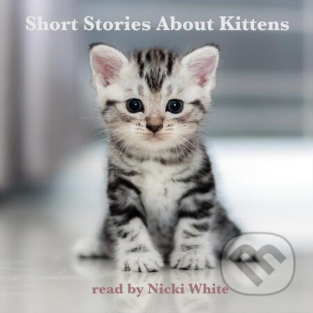 Audiokniha: Short Stories About Kittens (Edith Nesbit a Johnny Gruelle). Lark Audiobooks, 2017 Audiokniha: Short Stories About Kittens (Edith Nesbit a Johnny Gruelle). Lark Audiobooks, 2017