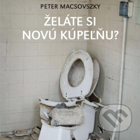 Želáte si novú kúpeľňu? - Peter Maczovsky, Vis Verbi, 2017