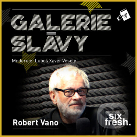 Audiokniha: Galerie slávy - Robert Vano (Luboš Xaver Veselý). Six Fresh, 2017 Audiokniha: Galerie slávy - Robert Vano (Luboš Xaver Veselý). Six Fresh, 2017