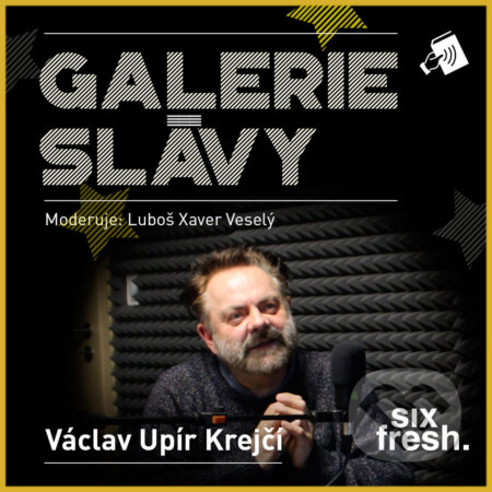 Audiokniha: Galerie slávy - Václav Upír Krejčí (Luboš Xaver Veselý). Six Fresh, 2017 Audiokniha: Galerie slávy - Václav Upír Krejčí (Luboš Xaver Veselý). Six Fresh, 2017