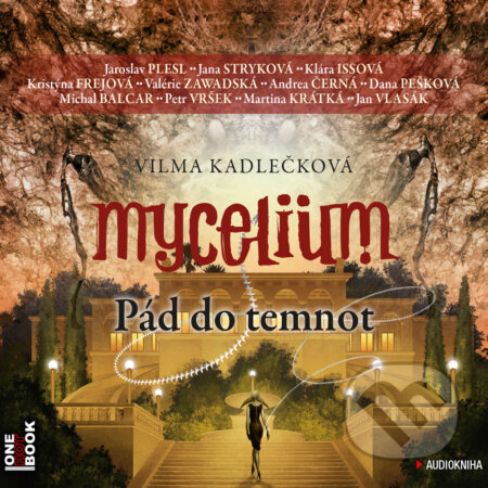 Audiokniha: Mycelium 3: Pád do temnot (Vilma Kadlečková). OneHotBook, 2017 Audiokniha: Mycelium 3: Pád do temnot (Vilma Kadlečková). OneHotBook, 2017