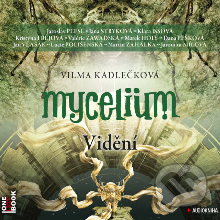Audiokniha: Mycelium 4: Vidění (Vilma Kadlečková). OneHotBook, 2017 Audiokniha: Mycelium 4: Vidění (Vilma Kadlečková). OneHotBook, 2017