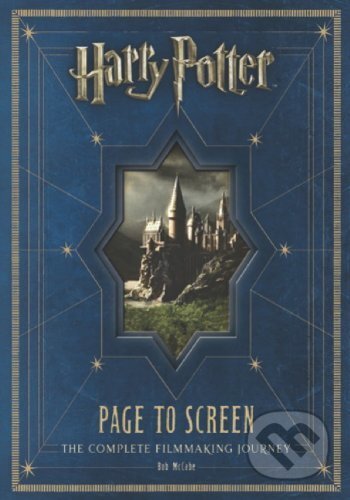 Kniha: Harry Potter: Page to Screen (Bob McCabe). Titan Books, 2011 Kniha: Harry Potter: Page to Screen (Bob McCabe). Titan Books, 2011