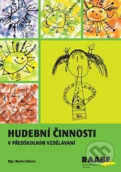 Kniha: Hudební činnosti (Marie Lišková). Raabe, 2012 Kniha: Hudební činnosti (Marie Lišková). Raabe, 2012