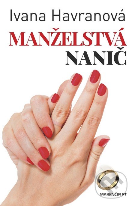 Kniha: Manželstvá nanič (Ivana Havranová). Marenčin PT, 2017 Kniha: Manželstvá nanič (Ivana Havranová). Marenčin PT, 2017