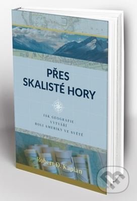 Kniha: Přes skalisté hory (Robert D. Kaplan). Bourdon, 2017 Kniha: Přes skalisté hory (Robert D. Kaplan). Bourdon, 2017