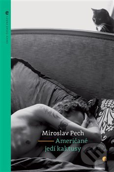 Kniha: Američané jedí kaktusy (Miroslav Pech). Protimluv, 2017 Kniha: Američané jedí kaktusy (Miroslav Pech). Protimluv, 2017