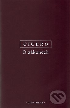 Kniha: O zákonech (Marcus Tullius Cicero). OIKOYMENH, 2017 Kniha: O zákonech (Marcus Tullius Cicero). OIKOYMENH, 2017