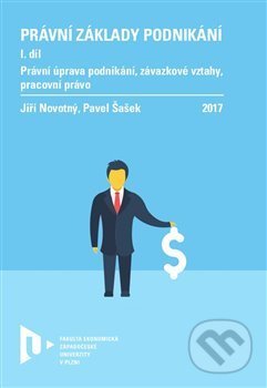 Kniha: Právní základy podnikání I. (Jiří Novotný). Západočeská univerzita v Plzni, 2017 Kniha: Právní základy podnikání I. (Jiří Novotný). Západočeská univerzita v Plzni, 2017