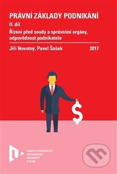Kniha: Právní základy podnikání II. (Jiří Novotný). Západočeská univerzita v Plzni, 2017 Kniha: Právní základy podnikání II. (Jiří Novotný). Západočeská univerzita v Plzni, 2017