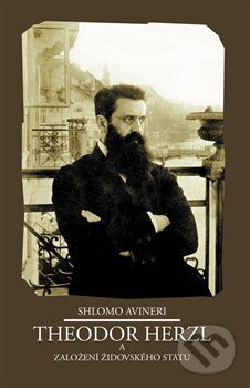 Kniha: Theodor Herzl a založení židovského státu (Šlomo Avineri). Sefer, 2017 Kniha: Theodor Herzl a založení židovského státu (Šlomo Avineri). Sefer, 2017