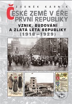Kniha: České země v éře První republiky 1918 - 1938 (Zdeněk Kárník). Libri, 2017 Kniha: České země v éře První republiky 1918 - 1938 (Zdeněk Kárník). Libri, 2017