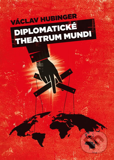 Kniha: Diplomatické theatrum mundi (Václav Hubinger). Epocha, 2017 Kniha: Diplomatické theatrum mundi (Václav Hubinger). Epocha, 2017