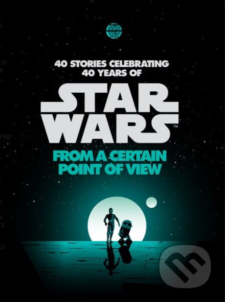 Kniha: Star Wars: From a Certain Point of View (John Jackson Miller, Meg Cabot, Renee Ahdieh a kolektív). Del Rey, 2017 Kniha: Star Wars: From a Certain Point of View (John Jackson Miller, Meg Cabot, Renee Ahdieh a kolektív). Del Rey, 2017