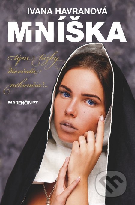 Kniha: Mníška (Ivana Havranová). Marenčin PT, 2018 Kniha: Mníška (Ivana Havranová). Marenčin PT, 2018