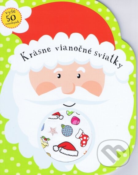 Kniha: Krásne vianočné sviatky (neuvedený autor). Svojtka&Co., 2014 Kniha: Krásne vianočné sviatky (neuvedený autor). Svojtka&Co., 2014