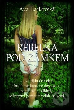 Kniha: Rebelka pod zámkem (Ava Lackovská). Petrklíč, 2017 Kniha: Rebelka pod zámkem (Ava Lackovská). Petrklíč, 2017