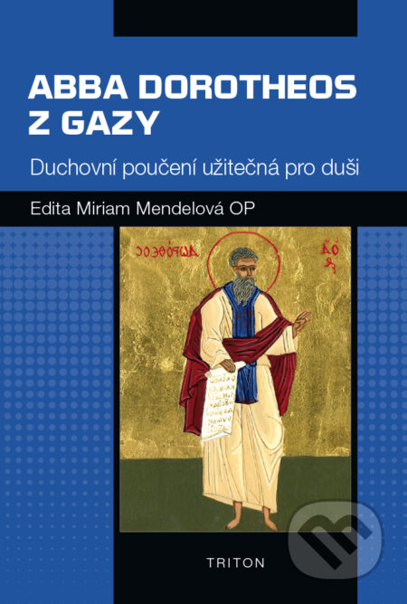 Kniha: Abba Dorotheos z Gazy (Edita Miriam Mandelová). Triton, 2017 Kniha: Abba Dorotheos z Gazy (Edita Miriam Mandelová). Triton, 2017