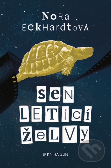 Sen letící želvy - Nora Eckhardtová, Kniha Zlín, 2018