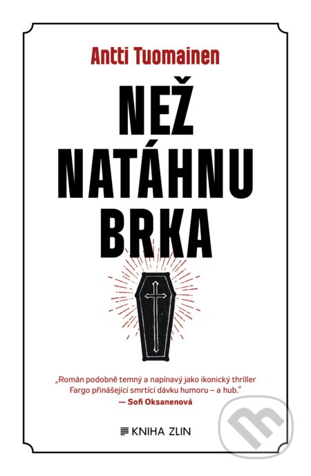 Kniha: Než natáhnu brka (Antti Tuomainen). Kniha Zlín, 2018 Kniha: Než natáhnu brka (Antti Tuomainen). Kniha Zlín, 2018