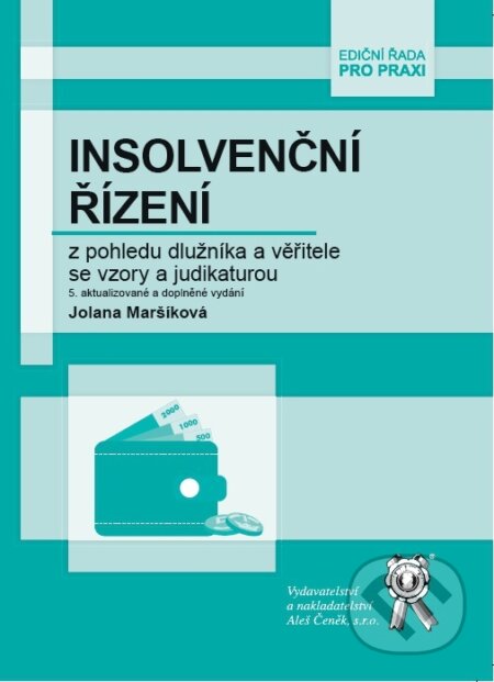 Kniha: Insolvenční řízení z pohledu dlužníka a věřitele se vzory a judikaturou (Jolana Maršíková). Aleš Čeněk, 2017 Kniha: Insolvenční řízení z pohledu dlužníka a věřitele se vzory a judikaturou (Jolana Maršíková). Aleš Čeněk, 2017