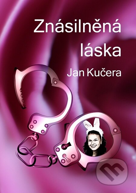 Znásilněná láska - Jan Kučera, E-knihy jedou