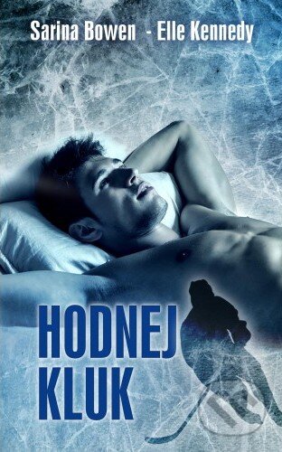 Kniha: Hodnej kluk (Elle Kennedy a Sarina Bowen). Baronet, 2018 Kniha: Hodnej kluk (Elle Kennedy a Sarina Bowen). Baronet, 2018