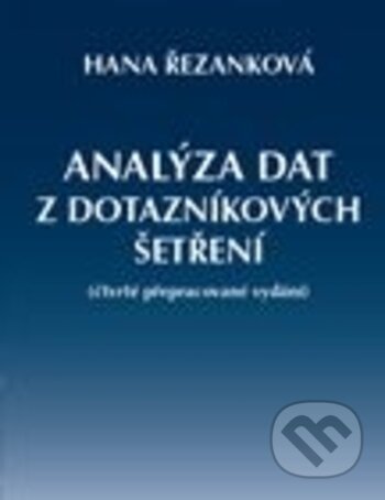 Kniha: Analýza dat z dotazníkových šetření (Hana Řezanková). Professional Publishing, 2017 Kniha: Analýza dat z dotazníkových šetření (Hana Řezanková). Professional Publishing, 2017