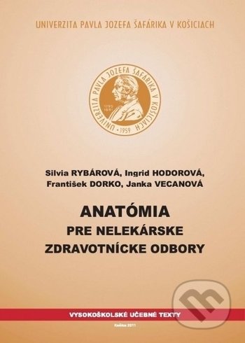 Kniha: Anatómia pre nelekárske zdravotnícke odbory (Silvia Rybárová). Univerzita Pavla Jozefa Šafárika v Košiciach, 2011 Kniha: Anatómia pre nelekárske zdravotnícke odbory (Silvia Rybárová). Univerzita Pavla Jozefa Šafárika v Košiciach, 2011