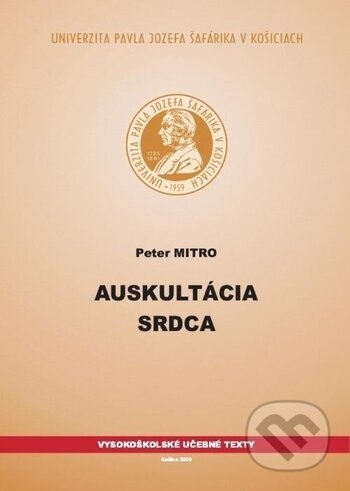 Kniha: Auskultácia srdca (Peter Mitro). Univerzita Pavla Jozefa Šafárika v Košiciach, 2009 Kniha: Auskultácia srdca (Peter Mitro). Univerzita Pavla Jozefa Šafárika v Košiciach, 2009