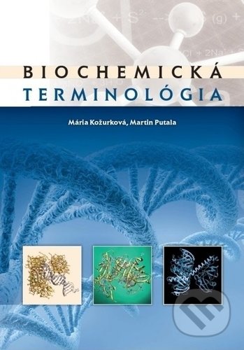 Kniha: Biochemická terminológia (Mária Kožurková a Martin Putala). Univerzita Pavla Jozefa Šafárika v Košiciach, 2012 Kniha: Biochemická terminológia (Mária Kožurková a Martin Putala). Univerzita Pavla Jozefa Šafárika v Košiciach, 2012