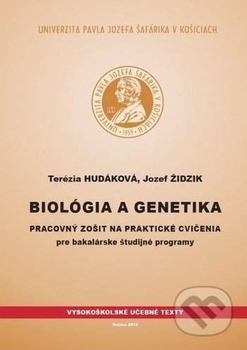 Kniha: Biológia a genetika (Jozef Židzik a Terézia Hudáková). Univerzita Pavla Jozefa Šafárika v Košiciach, 2015 Kniha: Biológia a genetika (Jozef Židzik a Terézia Hudáková). Univerzita Pavla Jozefa Šafárika v Košiciach, 2015