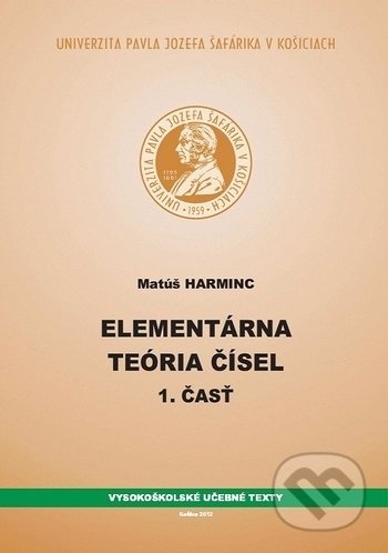 Kniha: Elementárna teória čísel I (Matúš Harminc). Univerzita Pavla Jozefa Šafárika v Košiciach, 2012 Kniha: Elementárna teória čísel I (Matúš Harminc). Univerzita Pavla Jozefa Šafárika v Košiciach, 2012