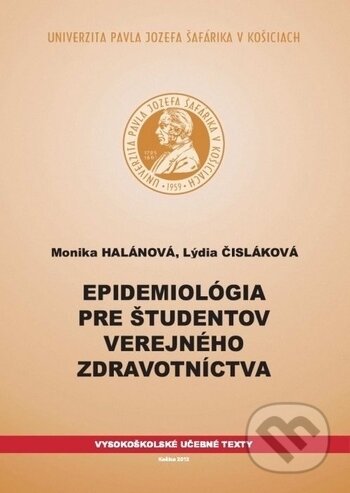 Kniha: Epidemiológia pre študentov verejného zdravotníctva (Lýdia Čisláková a Monika Halánová). Univerzita Pavla Jozefa Šafárika v Košiciach, 2012 Kniha: Epidemiológia pre študentov verejného zdravotníctva (Lýdia Čisláková a Monika Halánová). Univerzita Pavla Jozefa Šafárika v Košiciach, 2012
