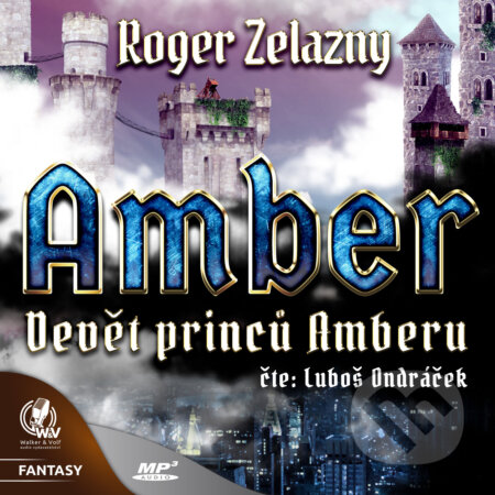 Audiokniha: Amber 1 - Devět princů Amberu (Roger Zelazny). Walker & Volf - audio vydavatelství, 2017 Audiokniha: Amber 1 - Devět princů Amberu (Roger Zelazny). Walker & Volf - audio vydavatelství, 2017