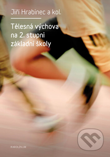 Kniha: Tělesná výchova na 2. stupni základní školy (Jiří Hrabinec). Univerzita Karlova v Praze, 2017 Kniha: Tělesná výchova na 2. stupni základní školy (Jiří Hrabinec). Univerzita Karlova v Praze, 2017
