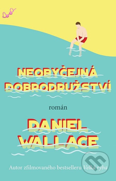 E-kniha: Neobyčejná dobrodružství (Daniel Wallace). Domino, 2017 E-kniha: Neobyčejná dobrodružství (Daniel Wallace). Domino, 2017