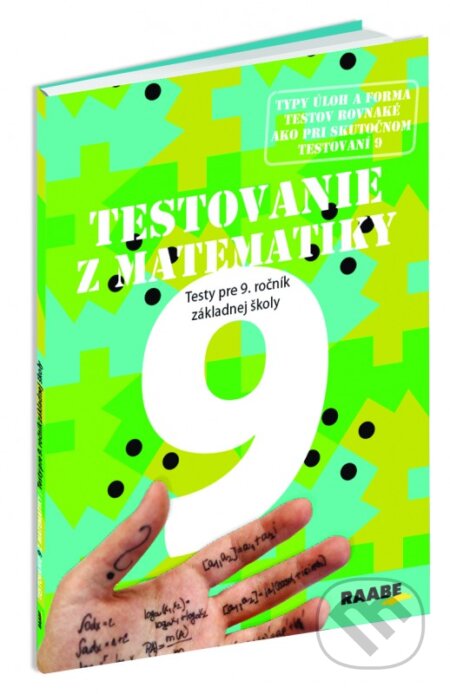 Kniha: Testovanie 9 z matematiky (Pavol Kelecsényi a Terézia Žigová). Raabe, 2017 Kniha: Testovanie 9 z matematiky (Pavol Kelecsényi a Terézia Žigová). Raabe, 2017