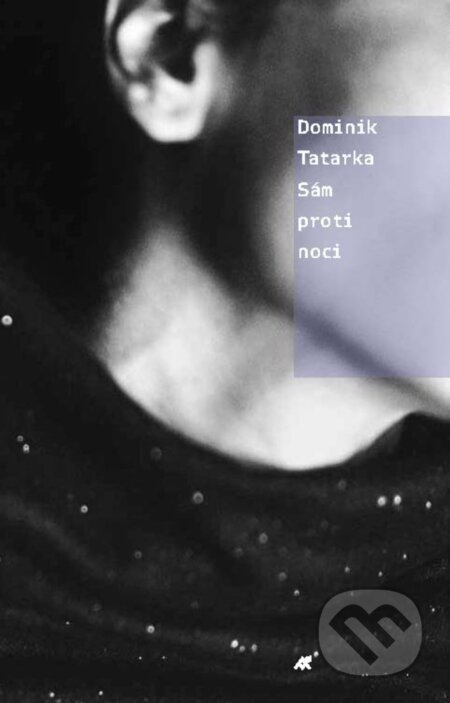 Kniha: Sám proti noci (Dominik Tatarka). Artforum, 2017 Kniha: Sám proti noci (Dominik Tatarka). Artforum, 2017