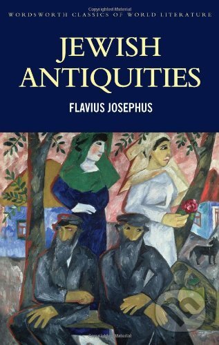 Kniha: Jewish Antiquities (Flavius Josephus). Wordsworth, 2006 Kniha: Jewish Antiquities (Flavius Josephus). Wordsworth, 2006
