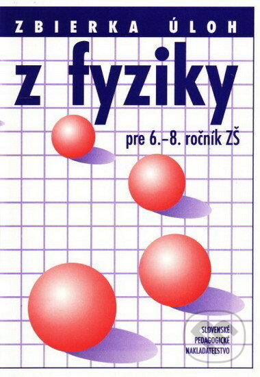 Kniha: Zbierka úloh z fyziky pre 6. - 8. ročník ZŠ (Anna Šmatinová). SPN - Mladé letá, 1995 Kniha: Zbierka úloh z fyziky pre 6. - 8. ročník ZŠ (Anna Šmatinová). SPN - Mladé letá, 1995