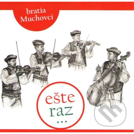 Hudební CD: Bratia Muchovci - Ešte raz... (A.L.I.). A.L.I., 2017 Hudební CD: Bratia Muchovci - Ešte raz... (A.L.I.). A.L.I., 2017