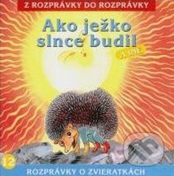Audiokniha: Ako ježko slnce budil a iné (Dušan Brindza a Lenka Tomešová). A.L.I., 2017 Audiokniha: Ako ježko slnce budil a iné (Dušan Brindza a Lenka Tomešová). A.L.I., 2017