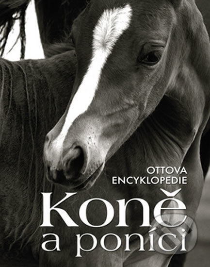 Kniha: Koně a poníci (Ottovo nakladatelství). Ottovo nakladatelství, 2016 Kniha: Koně a poníci (Ottovo nakladatelství). Ottovo nakladatelství, 2016