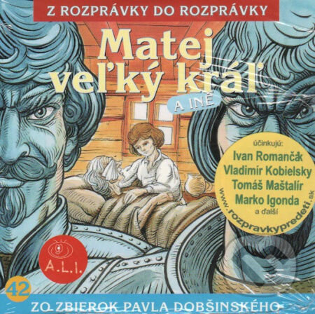 Audiokniha: Matej veľký kráľ a iné (A.L.I.). A.L.I., 2003 Audiokniha: Matej veľký kráľ a iné (A.L.I.). A.L.I., 2003