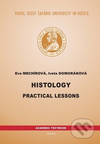 Kniha: Histology (Eva Mechírová). Univerzita Pavla Jozefa Šafárika v Košiciach, 2016 Kniha: Histology (Eva Mechírová). Univerzita Pavla Jozefa Šafárika v Košiciach, 2016
